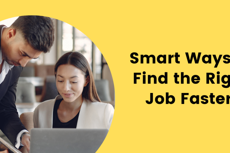 Smart Ways to Find the Right Job Faster in 2025