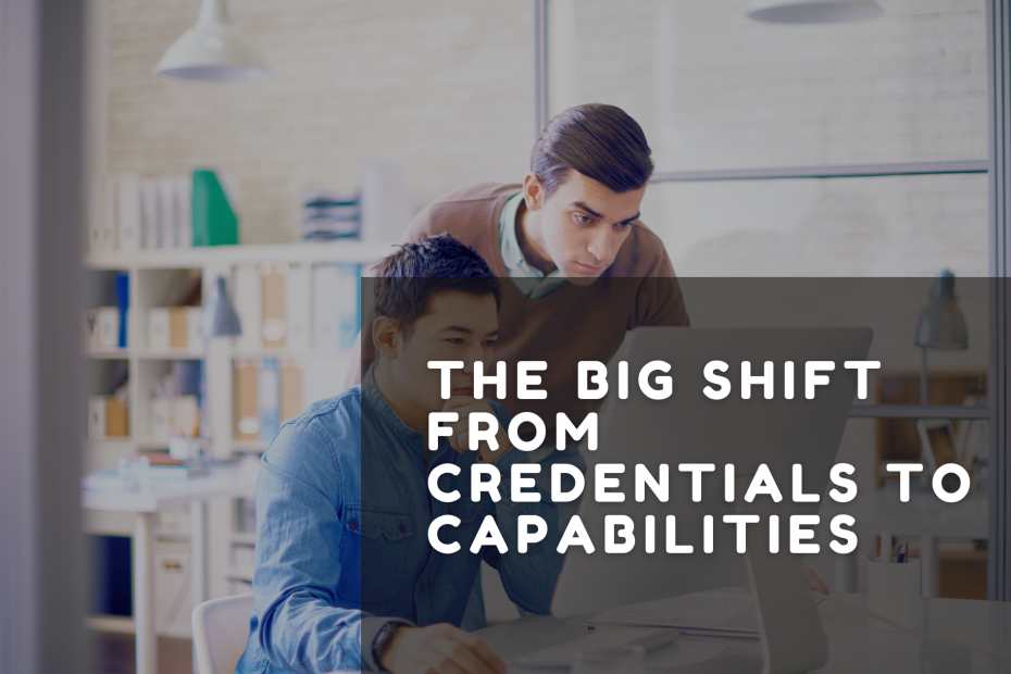 The Big Shift: From Credentials to Capabilities