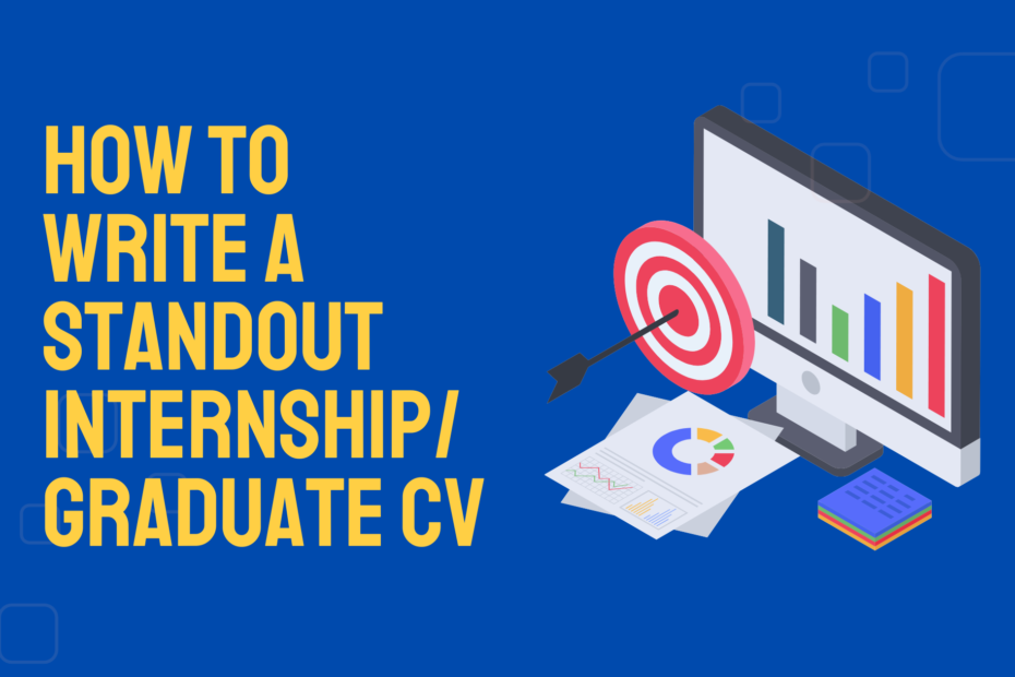 How to Write a Standout Internship/Graduate CV